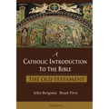 A Catholic Introduction to the Bible: The Old Testament