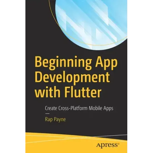 Beginning App Development with Flutter: Create Cross-Platform Mobile Apps
