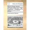 Memoirs of Russia, historical, political, and military, from the year M DCC XXVII, to M DCC XLIV. ... With a supplement, ... Translated from the origi