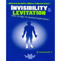 Invisibility & Levitation: How-To Keys to Personal Performances: Utilized by Occultists, Military & Martial Artists