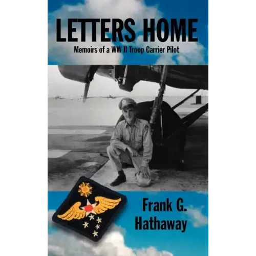 Letters Home: Memoirs of a WW II Troop Carrier Pilot