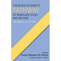 The Black Student's Pathway to Graduate Study and Beyond: The Making of a Scholar