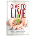 Give to Live: Make a Charitable Gift You Never Imagined