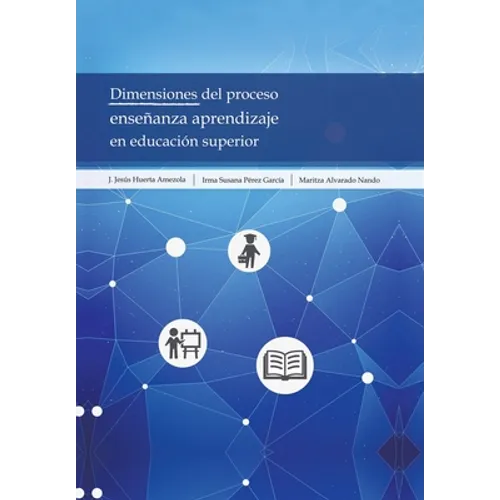 Dimensiones Del Proceso Enseñanza Aprendizaje En Educación Superior