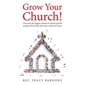 Grow Your Church!: Overcome the biggest obstacle to church growth and get 85% of your first-time visitors to return