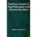 Fourteen Lessons in Yogi Philosophy and Oriental Occultism