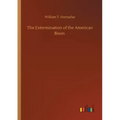 The Extermination of the American Bison