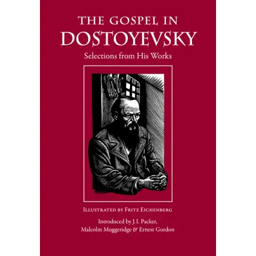 The Gospel in Dostoyevsky: Selections from His Works