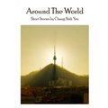 Around the World: Short stories by Chang Shih Yen