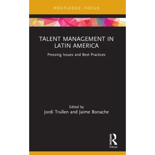 Talent Management in Latin America: Pressing Issues and Best Practices