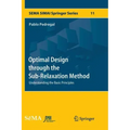 Optimal Design Through the Sub-Relaxation Method: Understanding the Basic Principles
