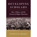 Developing Scholars: Race, Politics, and the Pursuit of Higher Education