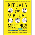 Rituals for Virtual Meetings: Creative Ways to Engage People and Strengthen Relationships