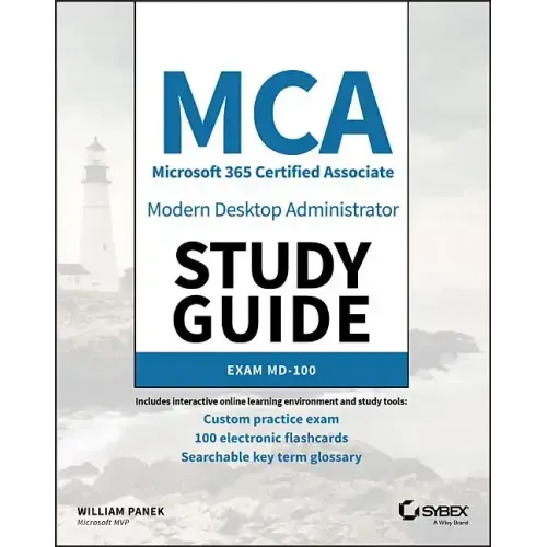 MCA Modern Desktop Administrator Study Guide: Exam MD-100
