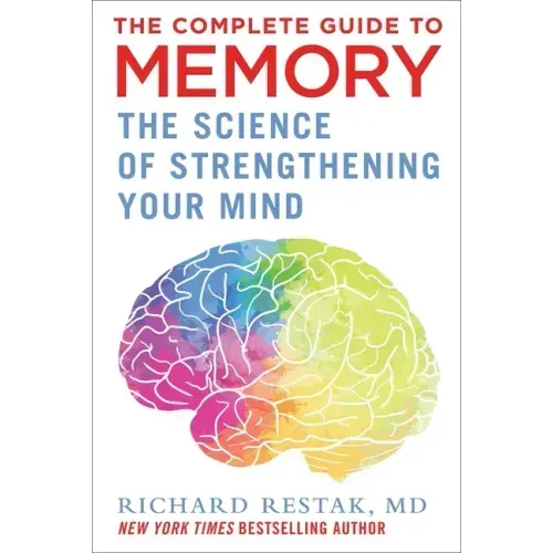 The Complete Guide to Memory: The Science of Strengthening Your Mind
