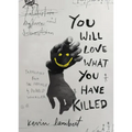 You Will Love What You Have Killed