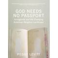 God Needs No Passport: Immigrants and the Changing American Religious Landscape