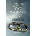 That The Two May Become One: 36 Wedding Sermons Sharing the Good News of God's Love