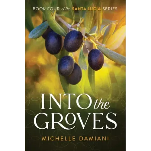 Into the Groves: Book Four of the Santa Lucia Series
