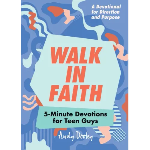 Walk in Faith: 5-Minute Devotions for Teen Guys