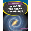 Explore the Milky Way Galaxy