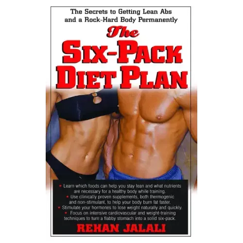 The Six-Pack Diet Plan: The Secrets to Getting Lean ABS and a Rock-Hard Body Permanently