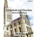 Cathedrals and Churches: Adult Coloring Book, Volume 4: Cathedral Sketches for Coloring