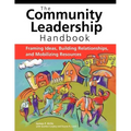 The Community Leadership Handbook: Framing Ideas, Building Relationships, and Mobilizing Resources