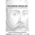 Faith Working Through Love: The Theology of William Perkins
