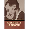 A Slave is a Slave