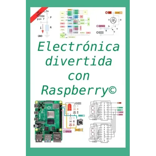 Electrónica divertida con Raspberry(c): 50 ejercicios resueltos, 150 propuestos