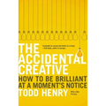 The Accidental Creative: How to Be Brilliant at a Moment's Notice