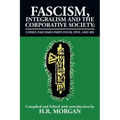 Fascism, Integralism and the Corporative Society - Codex Fascismo Parts Four, Five and Six: Codex Fascismo Parts Four, Five and Six