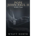 Pope John Paul II: A Life of Love