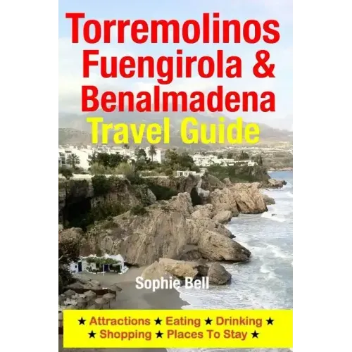 Torremolinos, Fuengirola & Benalmadena Travel Guide: Attractions, Eating, Drinking, Shopping & Places To Stay