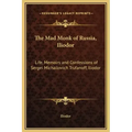 The Mad Monk of Russia, Iliodor: Life, Memoirs and Confessions of Sergei Michailovich Trufanoff, Iliodor