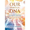 Our Spiritual DNA: Twelve Ascended Masters and the Evidence for Our Divine Ancestry