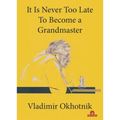 It Is Never Too Late to Become a Grandmaster