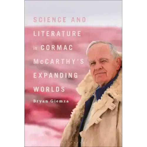 Science and Literature in Cormac McCarthy's Expanding Worlds