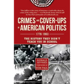 Crimes and Cover-Ups in American Politics: 1776-1963