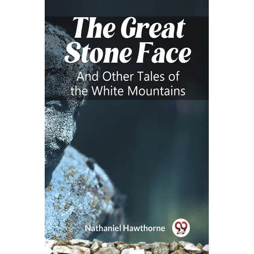 The Great Stone Face And Other Tales of the White Mountains