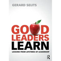 Good Leaders Learn: Lessons from Lifetimes of Leadership