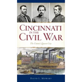 Cincinnati in the Civil War: The Union's Queen City