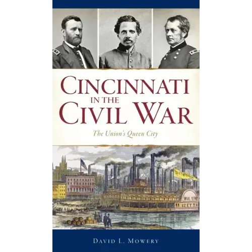 Cincinnati in the Civil War: The Union's Queen City
