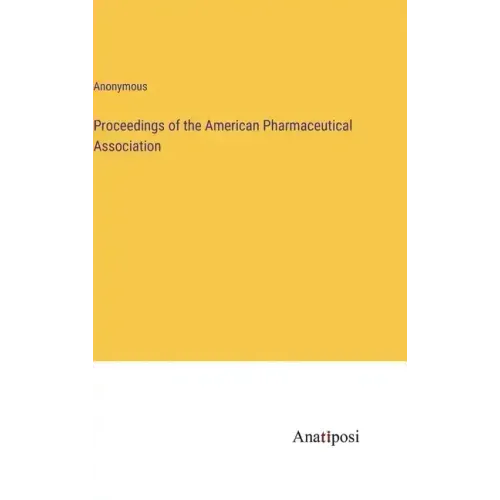 Proceedings of the American Pharmaceutical Association