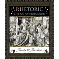 Rhetoric: The Art of Persuasion