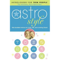 Astrostyle: Star-Studded Advice for Love, Life, and Looking Good