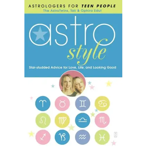 Astrostyle: Star-Studded Advice for Love, Life, and Looking Good