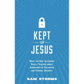 Kept for Jesus: What the New Testament Really Teaches about Assurance of Salvation and Eternal Security