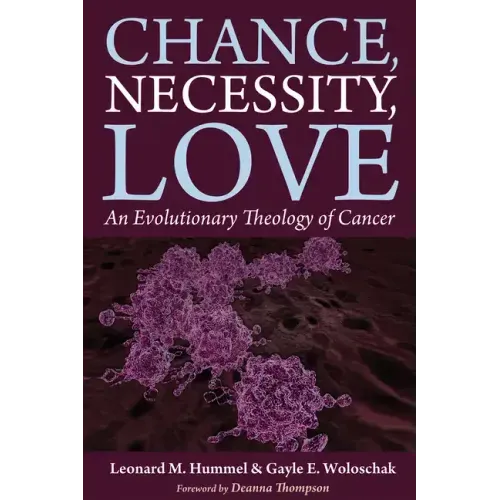 Chance, Necessity, Love: An Evolutionary Theology of Cancer
